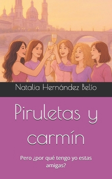 Paperback Piruletas y carmín: Pero ¿por qué tengo yo estas amigas? [Spanish] Book