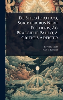 Hardcover De Stilo Idiotico, Scriptoribus Novi Foederis, Ac Praecipue Paulo, A Criticis Adficto Book