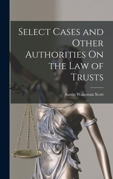 Hardcover Select Cases and Other Authorities On the Law of Trusts Book