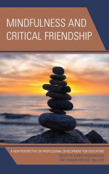 Hardcover Mindfulness and Critical Friendship: A New Perspective on Professional Development for Educators Book