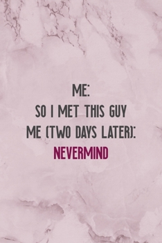 Paperback Me: So I Met This Guy Me (Two Days Later): Nevermind: All Purpose 6x9" Blank Lined Notebook Journal Way Better Than A Card Book