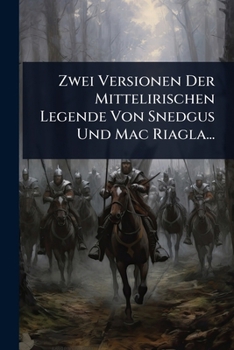 Paperback Zwei Versionen Der Mittelirischen Legende Von Snedgus Und Mac Riagla... [German] Book