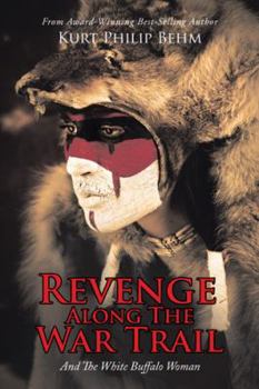 Paperback Revenge Along The War Trail: And The White Buffalo Woman Book