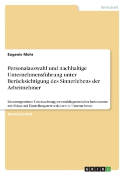 Personalauswahl und nachhaltige Unternehmensführung unter Berücksichtigung des Sinnerlebens der Arbeitnehmer: Literaturgestützte Untersuchung ... in Unternehmen