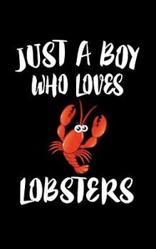 Paperback Just A Boy Who Loves Lobsters: Animal Nature Collection Book