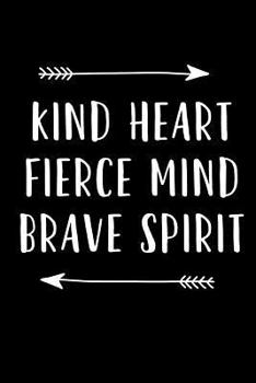 Kind Heart Fiece Mind Brave Spirit: Blank Lined Journal Notebook, 120 Pages, Matte, Softcover, 6x9 Diary Uplifting Motivational Cover Slogan