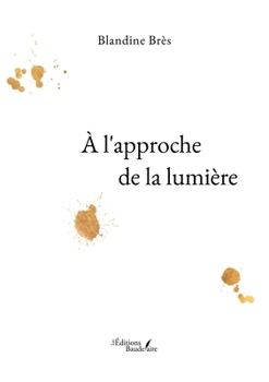 À l'approche de la lumière (French Edition)