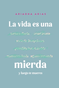 Paperback La vida es una mierda y luego te mueres [Spanish] Book