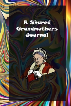 A Shared Grandmothers Journal: An Interactive Treasure for You and Your Grandchild: grandmother memories journal