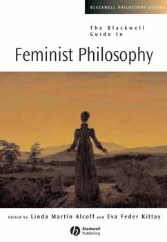 Paperback The Blackwell Guide to Feminist Philosophy Book