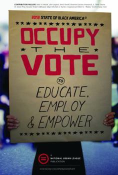 State of Black America 2012: Occupy the Vote to Educate, Employ & Empower