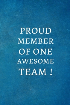 Proud member of One Awesome Team !: Team Gifts for Employees - Lined Blank Notebook Journal