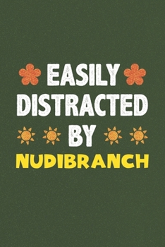 Paperback Easily Distracted By Nudibranch: Nudibranch Lovers Funny Gifts Dot Grid Journal Notebook 6x9 120 Pages Book