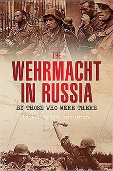 Paperback The Wehrmacht in Russia: By Those Who Were There Book