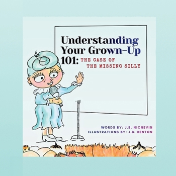 Paperback Understanding Your Grown-Up 101: The Case of The Missing Silly Book
