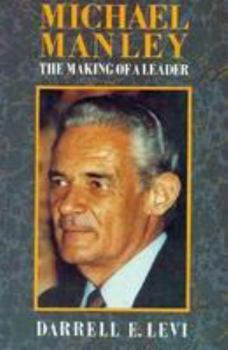 Hardcover Michael Manley: The Making of a Leader Book