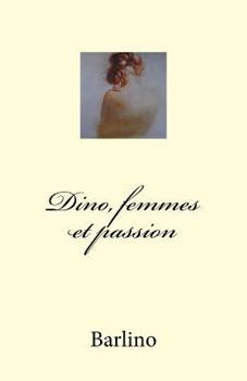 Paperback Dino, femmes et passion [French] Book