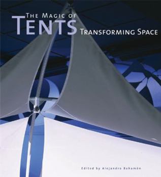 Paperback The Magic of Tents: Transforming Space Book
