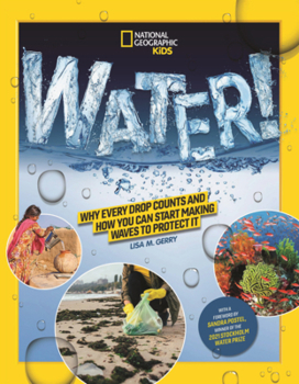 Library Binding Water!: Why Every Drop Counts and How You Can Start Making Waves to Protect It Book