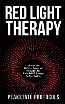 Red Light Therapy: Unlock the Hidden Power of Red Light for Pain Relief, Energy & Anti-Aging