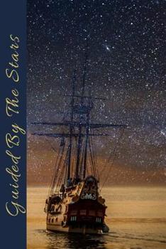 Guided By The Stars: Vintage Night Sailing Nautical Themed Notebook For The Seafarer Who Loves Tall Ships