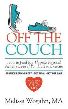 Paperback Off The Couch: How to Find Joy Through Physical Activity Even If You Hate to Exercise Book