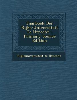 Paperback Jaarboek Der Rijks-Universiteit Te Utrecht [Dutch] Book