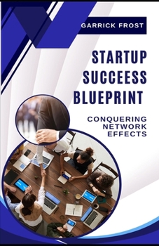 Paperback Startup Success Blueprint: Conquering Network Effects Book