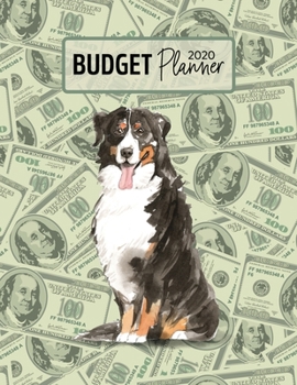 Budget Planner 2020: Monthly Budget Planner Organizer - Bills Expenses Savings Debt - Bernese Mountain Dog (Track Your Money & Spending - Funny Dog Lover & Owner)