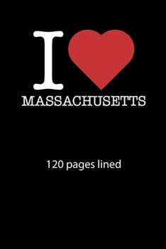 I love Massachusetts notebook 120 pages lined: I love Massachusetts notebook lined I love Massachusetts diary I love Massachusetts booklet I love ... journal 120 pages 6x9 inches ca. DIN A5