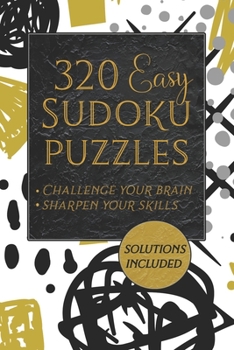 Paperback 320 Easy Sudoku Puzzles - Challenge Your Brain - Sharpen Your Skills: Sudoku Puzzle Book With Solutions - Sudoku Easy Level Puzzles Book