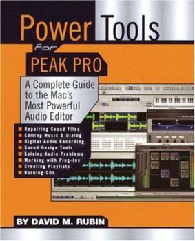Paperback Power Tools for Peak Pro: A Complete Guide to the Mac's Most Powerful Audio Editor Book