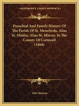 Paperback Parochial And Family History Of The Parish Of St. Menefreda, Alias St. Minfre, Alias St. Minver, In The County Of Cornwall (1868) Book