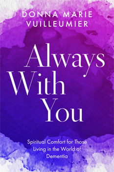 Paperback Always with You: Spiritual Comfort for Those Living in the World of Dementia Book