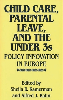Hardcover Child Care, Parental Leave, and the Under 3s: Policy Innovation in Europe Book
