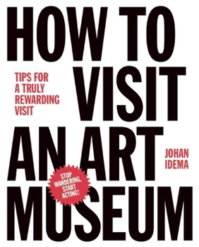 Hardcover How to Visit an Art Museum: Tips for a Truly Rewarding Visit Book