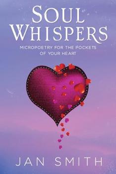 Paperback Soul Whispers: Micropoetry For The Pockets Of Your Heart Book