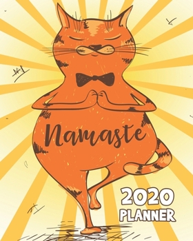 Paperback Namaste 2020 Planner: Cat Doing Yoga Weekly Planner - 12 Month January to December Weekly & Monthly One Year Agenda Book - Cute Orange, Yell Book