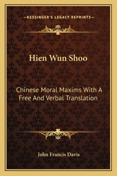 Paperback Hien Wun Shoo: Chinese Moral Maxims With A Free And Verbal Translation Book