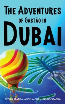 The Adventures of Gastão in Dubai B0CMYQC2M7 Book Cover