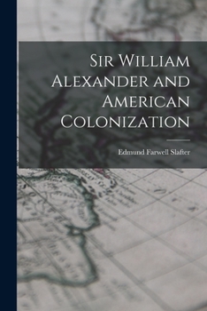 Paperback Sir William Alexander and American Colonization Book