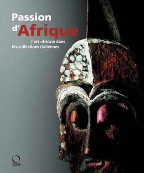 Hardcover Passion for Africa: Collecting African Art in Italy. a History [French] Book