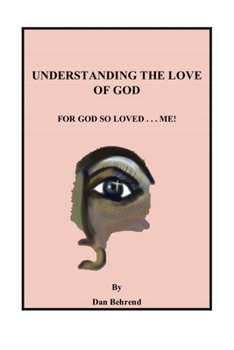Paperback Understanding The Love of God: For God So Loved . . . Me! Book