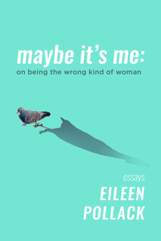 Hardcover Maybe It's Me: On Being the Wrong Kind of Woman Book