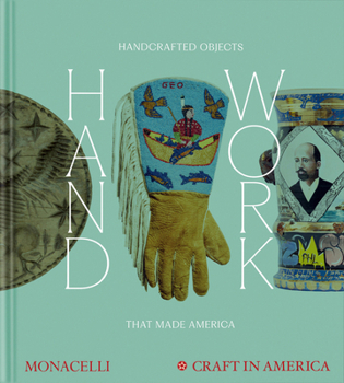 Hardcover Handwork: Handcrafted Objects That Made America [Craft in America] Book