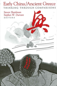 Early China/Ancient Greece: Thinking Through Comparisons (Suny Series in Chinese Philosophy and Culture) - Book  of the SUNY series in Chinese Philosophy and Culture