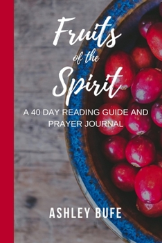 Paperback Fruits of the Spirit: A 40 day Bible reading guide and prayer journal Book