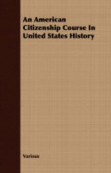 Paperback An American Citizenship Course In United States History Book