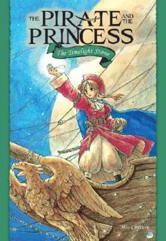 Pirate and the Princess, The: Timelight Stone - Book #1 of the Pirate & The Princess