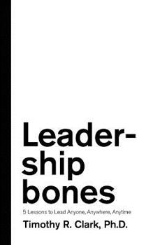 Paperback Leadership Bones: 5 Lessons to Lead Anyone, Anywhere, Anytime Book